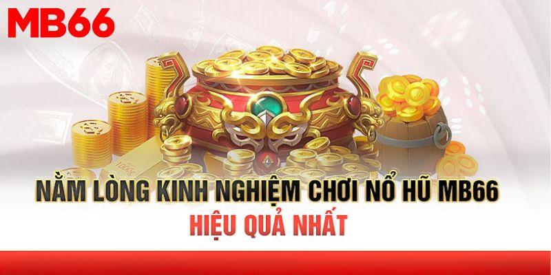 Những điều người mới cần lưu ý khi chơi Game Nổ Hũ mb66