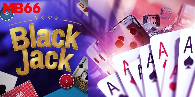 Mẹo chơi Blackjack mb66 dành cho dân chơi thứ thiệt