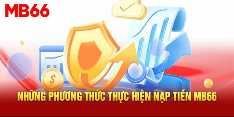 Hướng dẫn chi tiết cách nạp tiền Mb66 chuẩn xác nhất